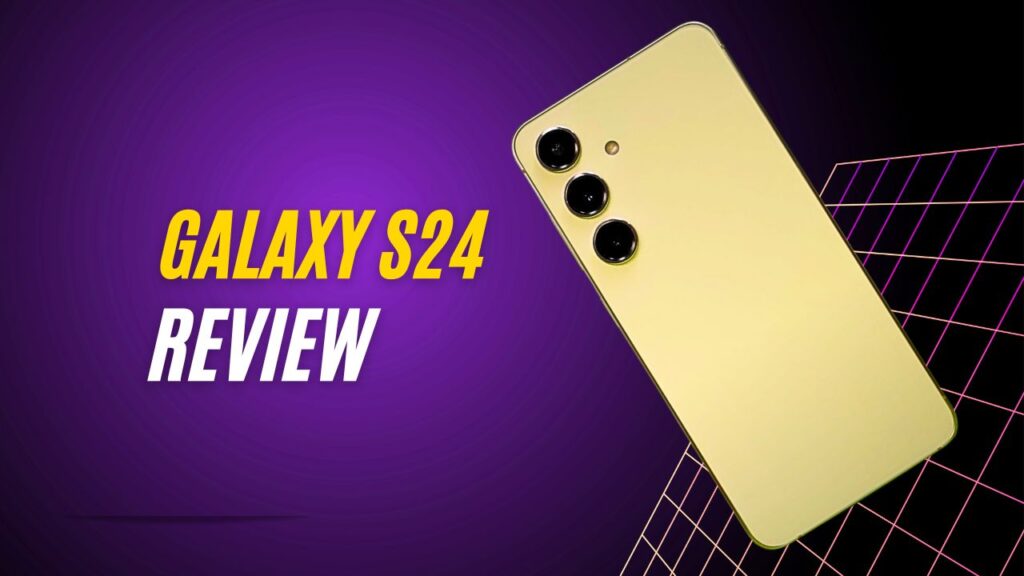 Galaxy S24 Review