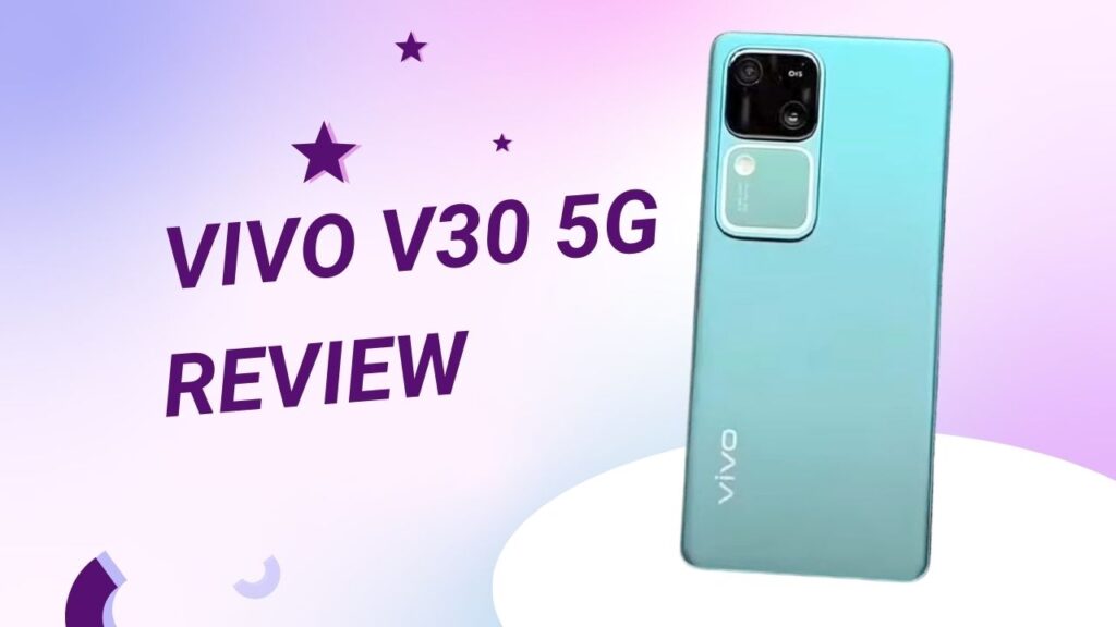 Vivo V30 5G Review
